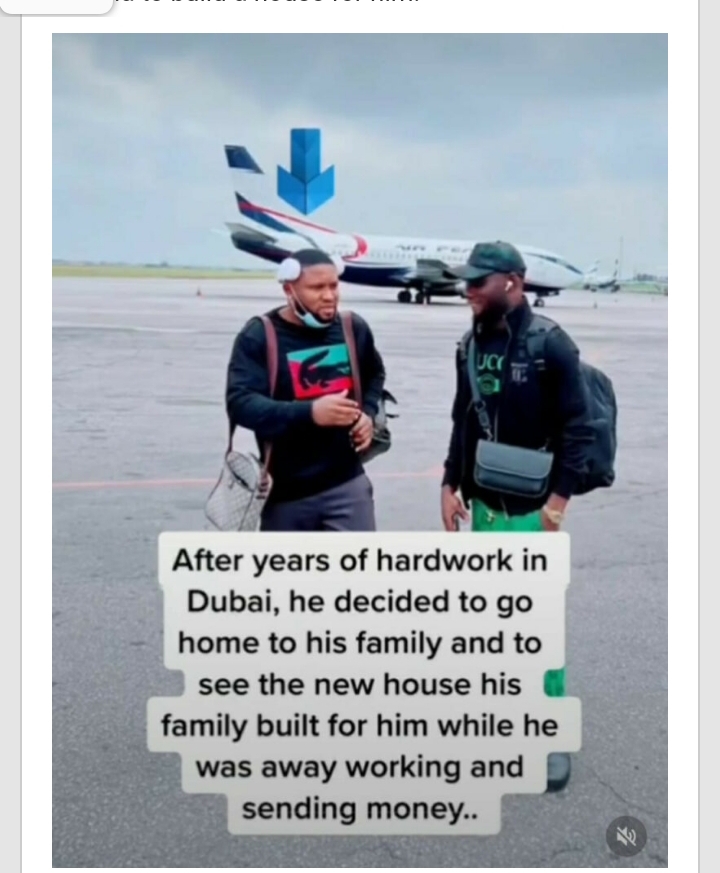 Nigerian man returns home from Dubai to see the house his family built for him while working abroad and sending money home.