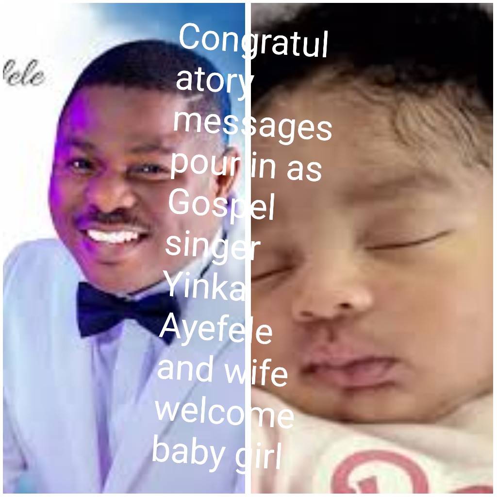 Congratulatory messages pour in as Gospel singer Yinka Ayefele and wife welcome baby girl